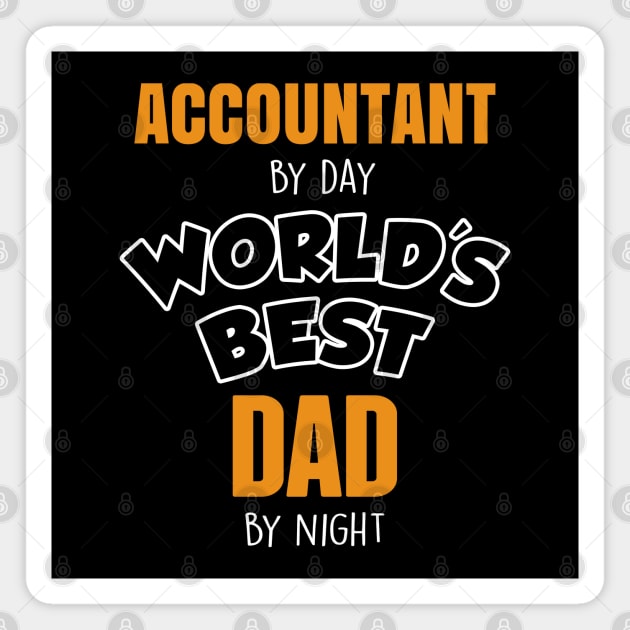 Accountant by day, world best dad at night Magnet by Urbanprint